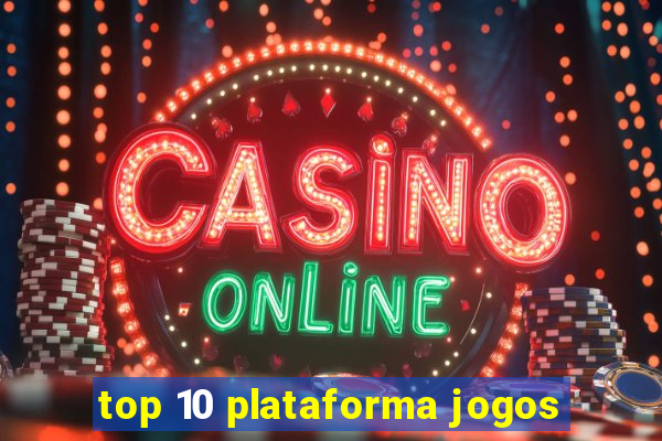 top 10 plataforma jogos